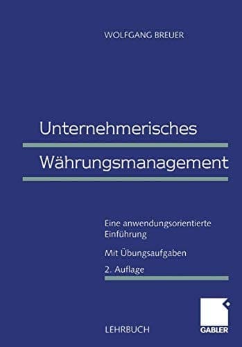 Unternehmerisches Währungsmanagement Eine anwendungsorientierte Einführung