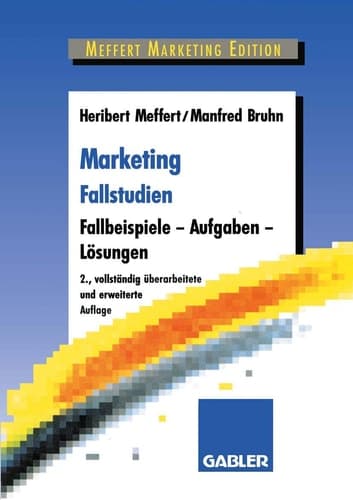 Marketing Fallstudien Fallbeispiele — Aufgaben — Lösungen