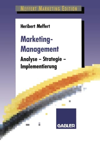 Marketing-Management Analyse — Strategie — Implementierung