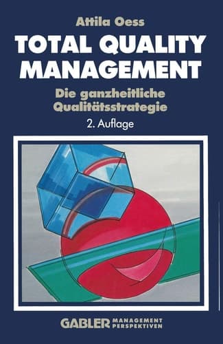 Total Quality Management Die ganzheitliche Qualitätsstrategie