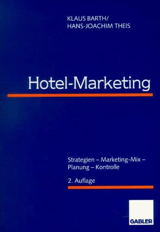 Hotel-Marketing Strategien — Marketing-Mix — Planung — Kontrolle