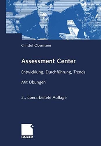 Assessment-Center Entwicklung, Durchführung, Trends ; mit Übungen