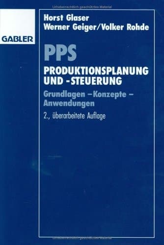 PPS Produktionsplanung und -steuerung Grundlagen — Konzepte — Anwendungen