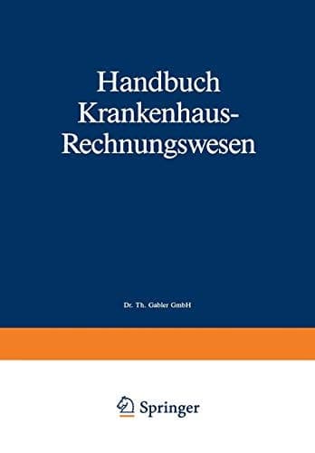 Handbuch Krankenhaus-Rechnungswesen Grundlagen-Verfahren-Anwendungen