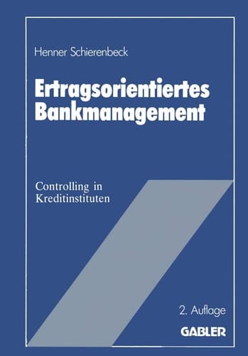Ertragsorientiertes Bankmanagement Betriebswirtschaftliche Grundlagen des Controlling in Kreditinstituten