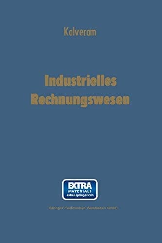 Industrielles Rechnungswesen Doppelte Buchhaltung und Kontenrahmen — Betriebsabrechnung — Kostenrechnung