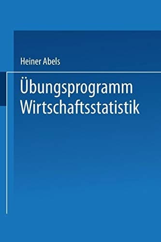 Übungsprogramm Wirtschaftsstatistik Studienprogramm Statistik für Betriebs- und Volkswirte