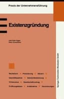 Existenzgründung Planung und Organisation, fachliche Eignung, Wahl der Rechtsform, Absatzstrategien, Standortbestimmung, Geschäftspartner, Finanzierung, Steuern und Versicherungen