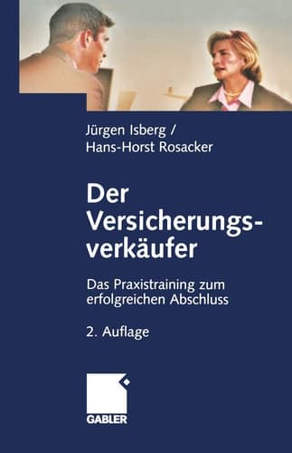Der Versicherungsverkäufer Das Praxistraining zum erfolgreichen Abschluss