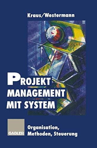 Projektmanagement mit System Organisation Methoden Steuerung