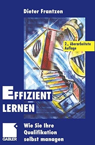 Effizient Lernen Wie Sie Ihre Qualifikation selbst managen