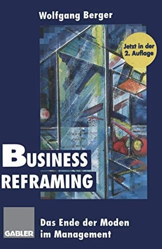 Business Reframing Das Ende der Moden im Management