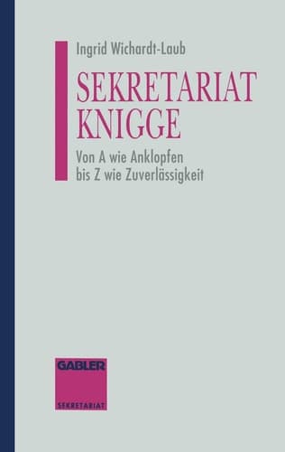 Sekretariat-Knigge Von A wie Anklopfen bis Z wie Zuverlässigkeit