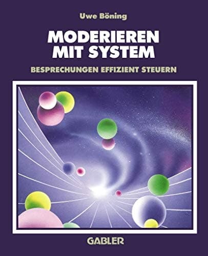 Moderieren mit System Besprechungen effizient steuern