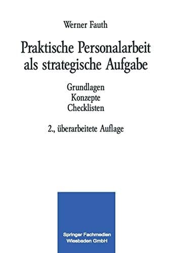 Praktische Personalarbeit als strategische Aufgabe Grundlagen Konzepte Checklisten
