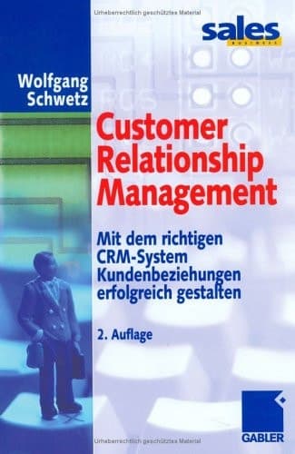 Customer Relationship Management Mit dem richtigen CRM-System Kundenbeziehungen erfolgreich gestalten
