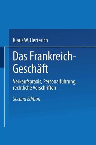 Das Frankreich-Geschäft Verkaufspraxis, Personalführung, rechtliche Vorschriften
