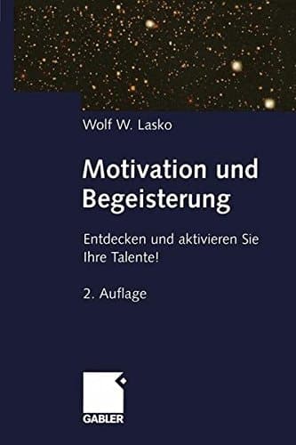 Motivation und Begeisterung Entdecken und aktivieren Sie Ihre Talente!