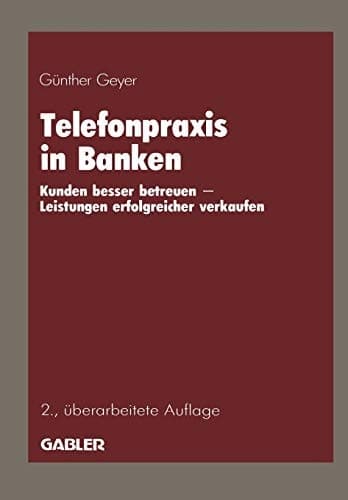 Telefonpraxis in Banken Kunden besser betreuen — Leistungen erfolgreicher verkaufen