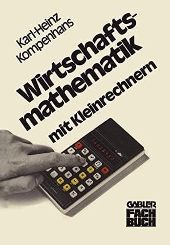 Wirtschaftsmathematik mit Kleinrechnern