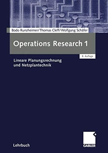 Operations Research 1 Lineare Planungsrechnung und Netzplantechnik