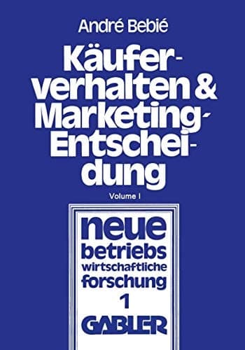 Käuferverhalten und Marketing-Entscheidung Konsumgüter-Marketing aus der Sicht der Behavioral Sciences