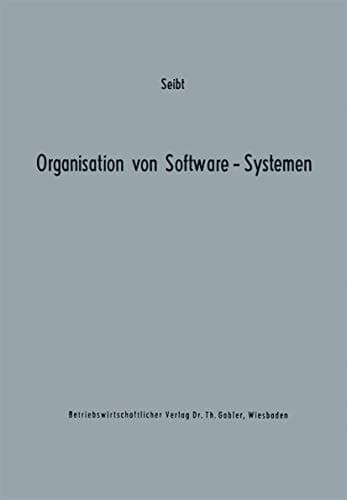 Organisation von Software-Systemen Betriebswirtschaftlich-organisatorische Analyse der Software-Entwicklung