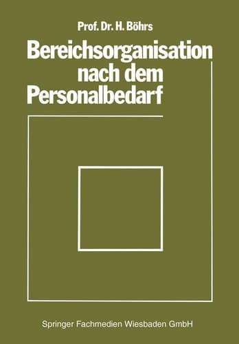 Bereichsorganisation nach dem Personalbedarf Mit Beispielen analytischer Personalbedarfsermittlung in Industriebetrieben
