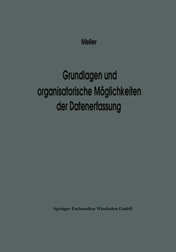 Grundlagen und organisatorische Möglichkeiten der Datenerfassung Ergebnisse eines Studienkreises des Betriebswirtschaftlichen Instituts für Organisation und Automation an der Universität zu Köln