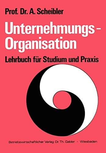 Unternehmungs-Organisation Lehrbuch für Studium und Praxis