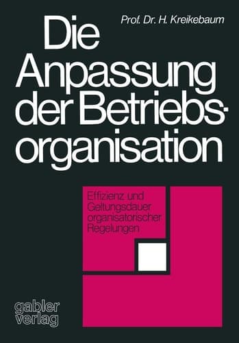 Die Anpassung der Betriebsorganisation Effizienz und Geltungsdauer organisatorischer Regelungen