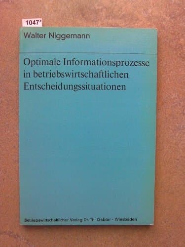 Optimale Informationsprozesse in betriebswirtschaftlichen Entscheidungssituationen