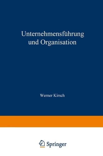 Unternehmensführung und Organisation Bericht von der wissenschaftlichen Tagung in Innsbruck vom 23. bis 27. Mai 1972