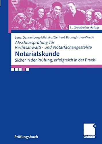 Notariatskunde Sicher in der Prüfung, erfolgreich in der Praxis