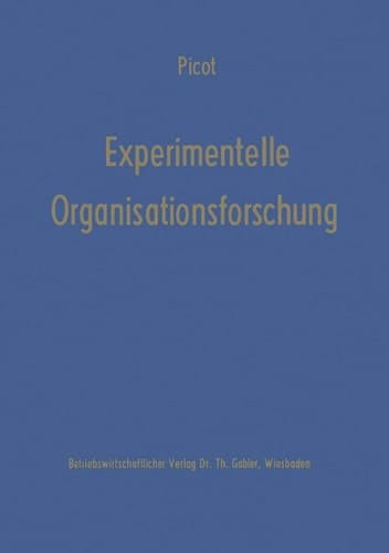Experimentelle Organisationsforschung Methodische und wissenschaftstheoretische Grundlagen