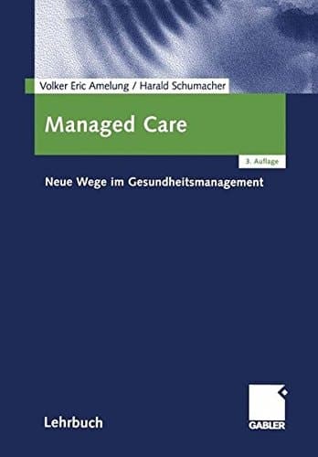 Managed Care Neue Wege im Gesundheitsmanagement