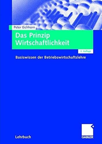 Das Prinzip Wirtschaftlichkeit Basiswissen der Betriebswirtschaftslehre