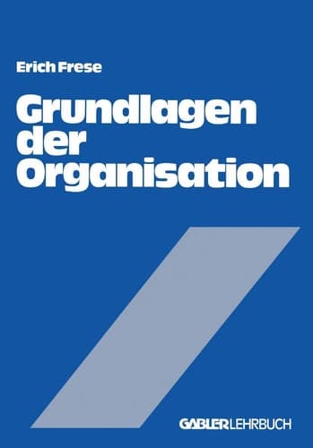 Grundlagen der Organisation Die Organisationsstruktur der Unternehmung