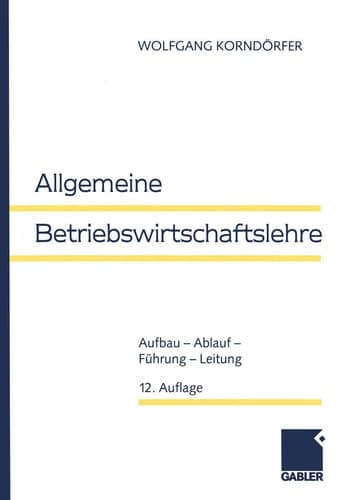 Allgemeine Betriebswirtschaftslehre Aufbau, Ablauf, Führung, Leitung