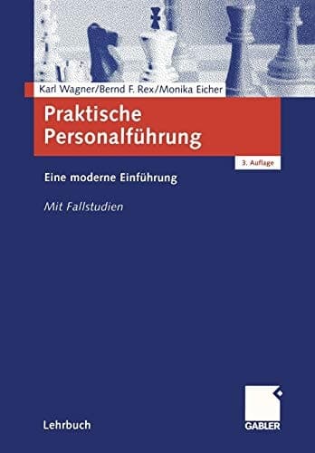 Praktische Personalführung Eine moderne Einführung. Mit Fallstudien