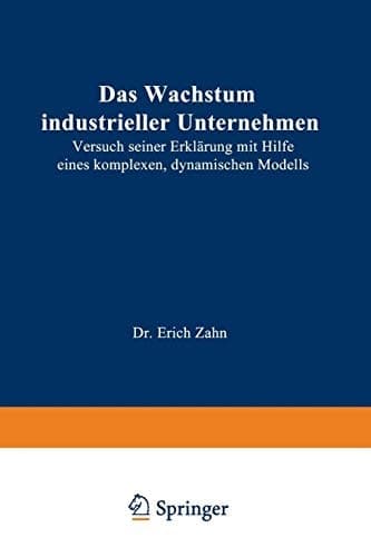 Das Wachstum industrieller Unternehmen Versuch seiner Erklärung mit Hilfe eines komplexen, dynamischen Modells