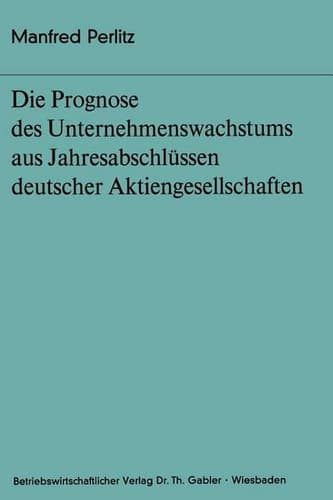 Die Prognose des Unternehmens- wachstums aus Jahresabschlüssen deutscher Aktiengesellschaften