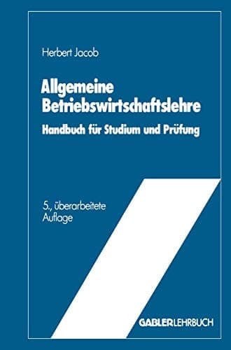 Allgemeine Betriebswirtschaftslehre Handbuch für Studium und Prüfung
