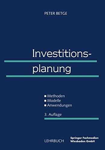 Investitionsplanung Methoden — Modelle — Anwendungen