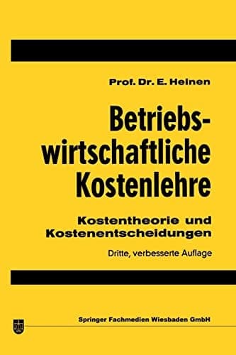 Betriebswirtschaftliche Kostenlehre: Kostentheorie und Kostenentscheidungen (German Edition)