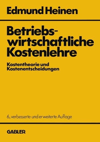Betriebswirtschaftliche Kostenlehre Kostentheorie und Kostenentscheidungen