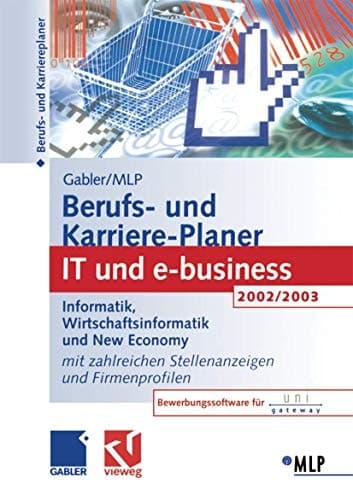 Gabler /MLP Berufs- und Karriere-Planer 2002/2003: IT und e-business Informatik, Wirtschaftsinformatik und New Economy. Mit zahlreichen Stellenanzeigen und Firmenprofilen
