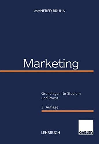 Marketing Grundlagen für Studium und Praxis