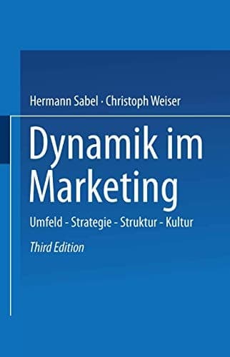 Dynamik im Marketing Umfeld - Strategie - Struktur - Kultur