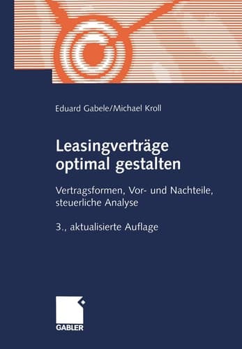 Leasingverträge optimal gestalten Vertragsformen, Vor- und Nachteile, steuerliche Analyse